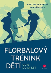 Třískala, Jan; Lerchová, Martina - Florbalový trénink dětí