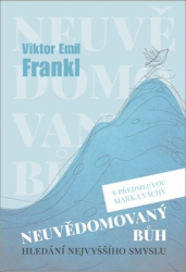 Frankl, Viktor - Neuvědomovaný Bůh