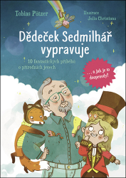 Pützer, Tobias; Christians, Julia - Dědeček Sedmilhář vypravuje