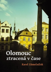 Zámečníček, Karel - Olomouc ztracená v čase