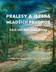 Opluštil, Stanislav; Zajíc, Jaroslav; Svoboda, Jiří - Pralesy a jezera mladších prvohor