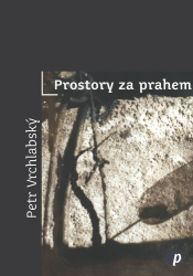 Vrchlabský, Petr - Prostory za prahem