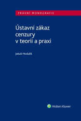 Hodulík, Jakub - Ústavní zákaz cenzury v teorii a praxi