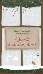 Pinknerová, Hana; Jaworek, Adéla - Advent ve starém domě