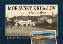 Voznicová, Petra; Kunčík, Jiří - Moravský Krumlov včera a dnes