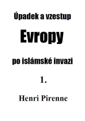 Pirenne, Henri - Úpadek a vzestup Evropy po islámské invazi 1.