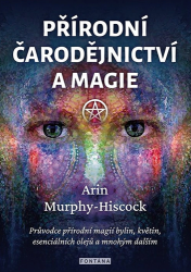 Murphy-Hiscock, Arin - Přírodní čarodějnictví a magie