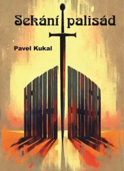 Kukal, Pavel - Sekání palisád