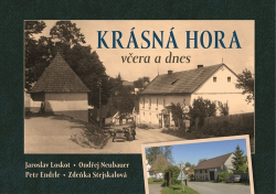 Loskot, Jaroslav; Neubauer, Ondřej - Krásná Hora včera a dnes