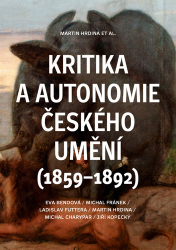 Hrdina, Martin - Kritika a autonomie českého umění (1859–1892)