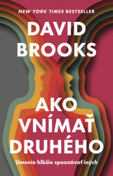 Brooks, David - Ako vnímať druhého