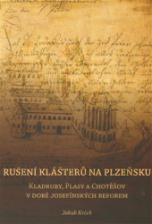 Krček, Jakub - Rušení klášterů na Plzeňsku