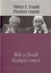 Frankl, Viktor E. - Bůh a člověk hledající smysl