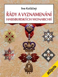 Koláčný, Ivan - Řády a vyznamenání habsburských monarchií