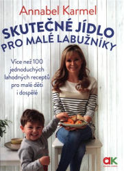 Karmel, Annabel - Skutečné jídlo pro malé labužníky