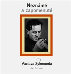 Bernard, Jan - Neznámé a zapomenuté filmy Václava Zykmunda