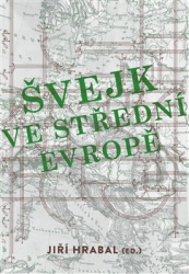 Hrabal, Jiří - Švejk ve střední Evropě