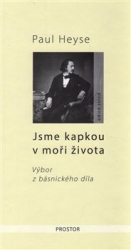 Heyse, Paul - Jsme kapkou v moři života