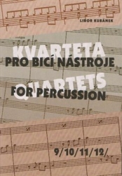 Kubánek, Libor - Kvarteta pro bicí nástroje / Quartets for Percussion 9-12