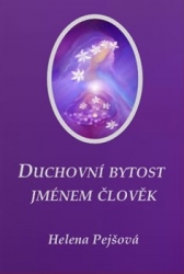 Pejšová, Helena - Duchovní bytost jménem člověk