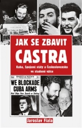 Fiala, Jaroslav - Jak se zbavit Castra