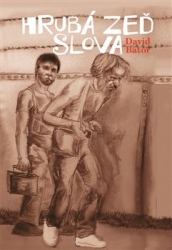 Bátor, David - Hrubá zeď slova