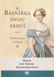 von Ebner-Eschenbach, Marie - Básnířka dvou srdcí