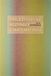 Vopěnka, Petr - Příležitostné rozpravy s matematikou