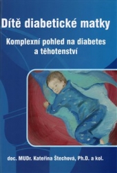 Štechová, Kateřina - Dítě diabetické matky - Komplexní pohled na diabetes a těhotenství