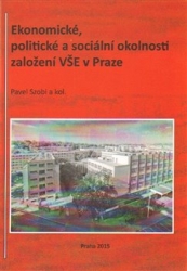 Szobi, Pavel - Ekonomické, politické a sociální okolnosti založení VŠE v Praze