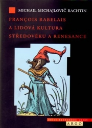 Bachtin, Michail Michajlovič - Francois Rabelais a lidová kultura středověku a renesance