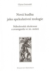 Gottwald, Clytus - Nová hudba jako spekulativní teologie