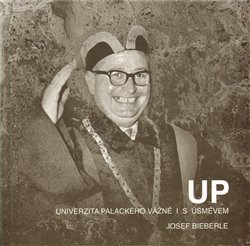 Bieberle, Josef - Univerzita Palackého vážně i s úsměvem