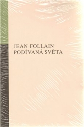 Follain, Jean - Podívaná světa