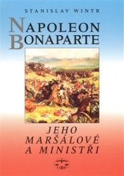 Wintr, Stanislav - Napoleon Bonaparte, jeho maršálové a ministři