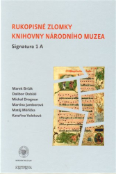 Brčák, Marek - Rukopisné zlomky Knihovny Národního muzea - Signatura 1 A