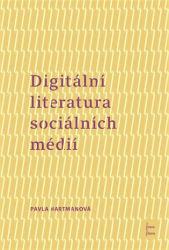 Hartmanová, Pavla - Digitální literatura sociálních médií