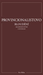 Bláha, Petr - Provincionalistovo bloudění akademickými chodbami