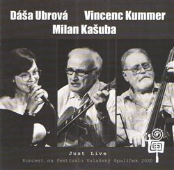 Kašuba, Milan - Dáša Ubrová &amp; Milan Kašuba &amp; Vincenc Kummer - Just Live