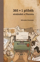 Komínek, Miroslav - 365+1 příběh strážníků z Přerova