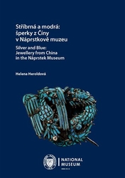 Heroldová, Helena - Stříbrná a modrá: šperky z Číny v Náprstkově muzeu / Silver and Blue: Jewellery from China in the Náprstek Museum