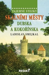 Smejkal, Ladislav - Skalními městy Dubska a Kokořínska