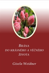 Weidner, Gisela - Brána do krásného a věčného života