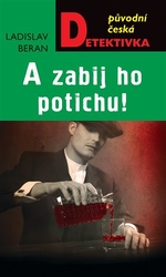 Beran, Ladislav - A zabij ho potichu!