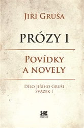 Gruša, Jiří - Prózy I