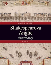 Hilský, Martin - Shakespearova Anglie