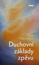 Henselová, Olga - Duchovní základy zpěvu