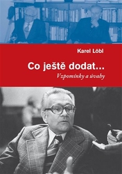 Löbl, Karel - Co ještě dodat...