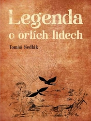 Sedlák, Tomáš - Legenda o orlích lidech