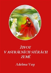 Vay, Adelma - Život v astrálních sférách Země